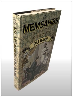 The Memsahibs The Women Of Victorian India