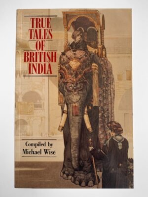 True Tales of British India & The Princely States